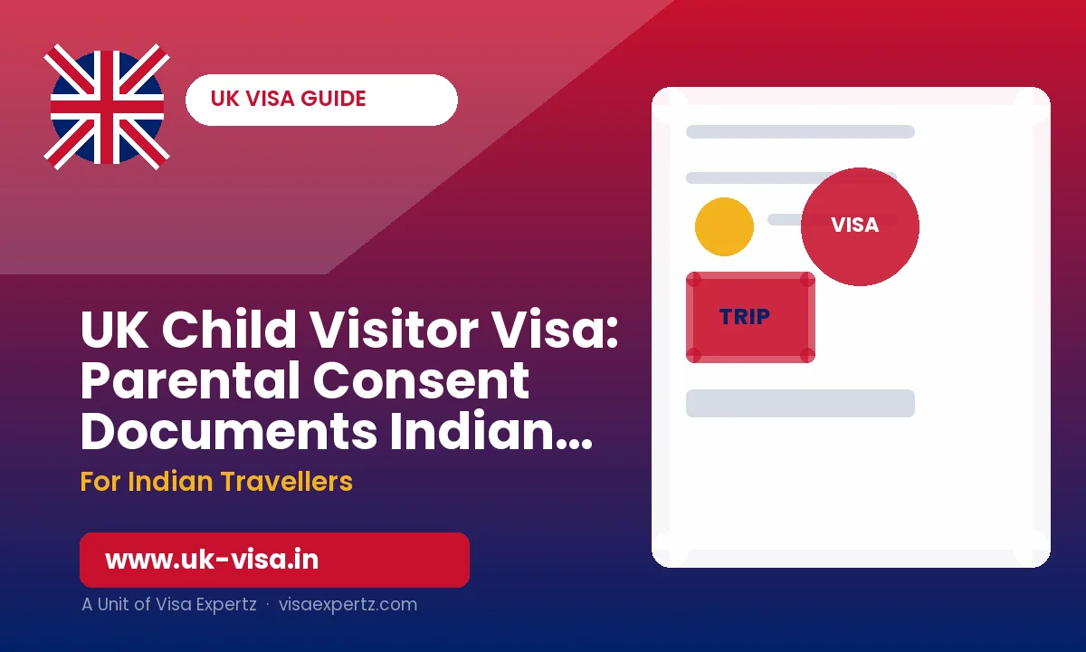 UK Child Visitor Visa: Parental Consent Documents Indian Families Need