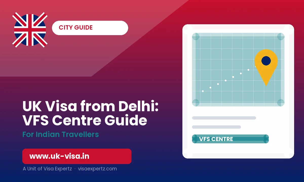 UK Visa from Delhi: VFS Centre Guide