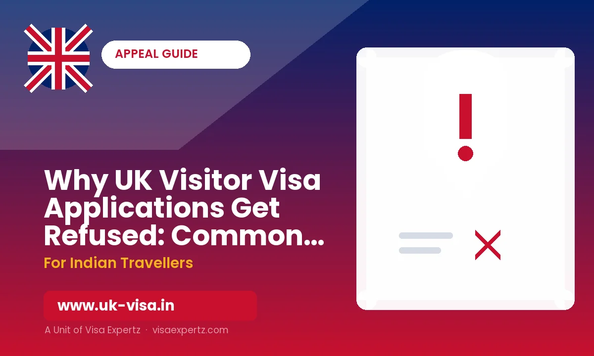 Why UK Visitor Visa Applications Get Refused: Common Mistakes Indian Applicants Make